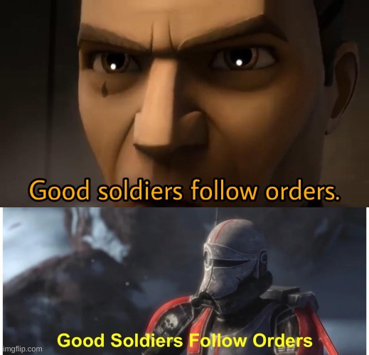 image tagged in good soldiers follow orders | made w/ Imgflip meme maker