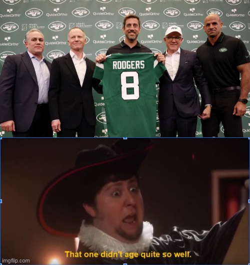 That one didn't age so well. | image tagged in that one didn't age quite so well,aaron rodgers,new york jets,nfl | made w/ Imgflip meme maker