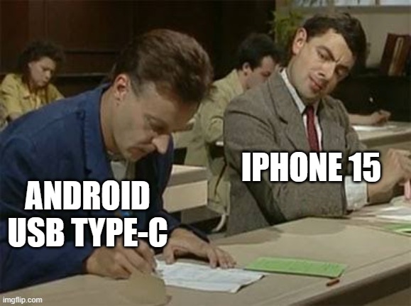 Iphone with usb type-c | IPHONE 15; ANDROID USB TYPE-C | image tagged in mr bean copying,iphone,android,usb,type-c | made w/ Imgflip meme maker