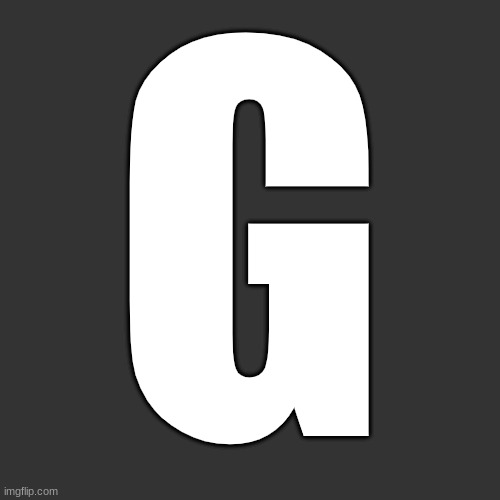 Letter | G | image tagged in letter | made w/ Imgflip meme maker
