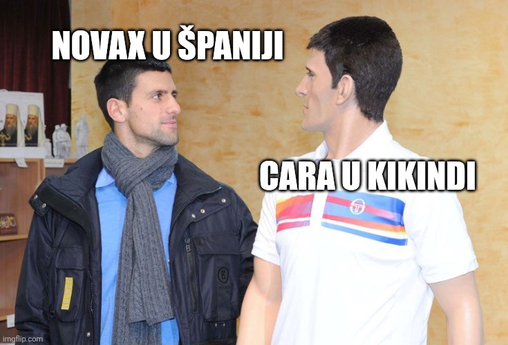 NOVAX U ŠPANIJI; CARA U KIKINDI | made w/ Imgflip meme maker