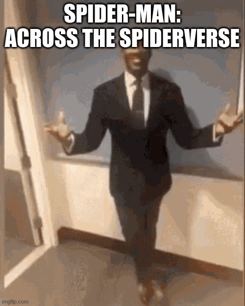 smiling black guy in suit | SPIDER-MAN: ACROSS THE SPIDERVERSE | image tagged in smiling black guy in suit | made w/ Imgflip meme maker