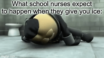 Nothing cures more than the ice. | What school nurses expect to happen when they give you ice: | image tagged in gifs,tags,school,memes,stop reading the tags,aaa | made w/ Imgflip video-to-gif maker
