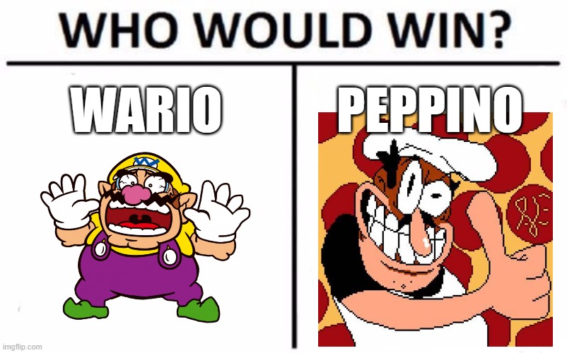 Who Would Win? | WARIO; PEPPINO | image tagged in memes,who would win | made w/ Imgflip meme maker