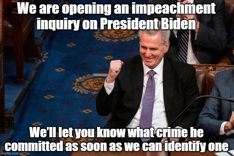 Biden Impeachment Inquiry | We are opening an impeachment inquiry on President Biden; We’ll let you know what crime he committed as soon as we can identify one | image tagged in biden,gop hypocrite,trump supporters,trump to gop,presidential alert,president_joe_biden | made w/ Imgflip meme maker