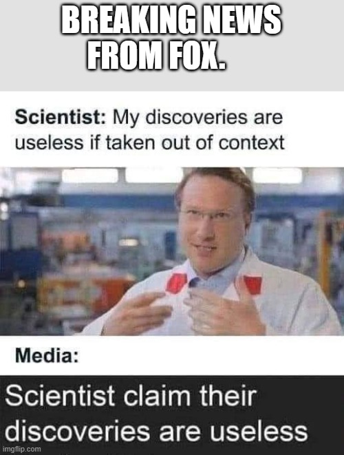 meme by Brad fox news and scientist claims | BREAKING NEWS FROM FOX. | image tagged in breaking news | made w/ Imgflip meme maker