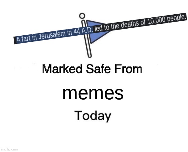 Marked Safe From | memes | image tagged in memes,marked safe from | made w/ Imgflip meme maker