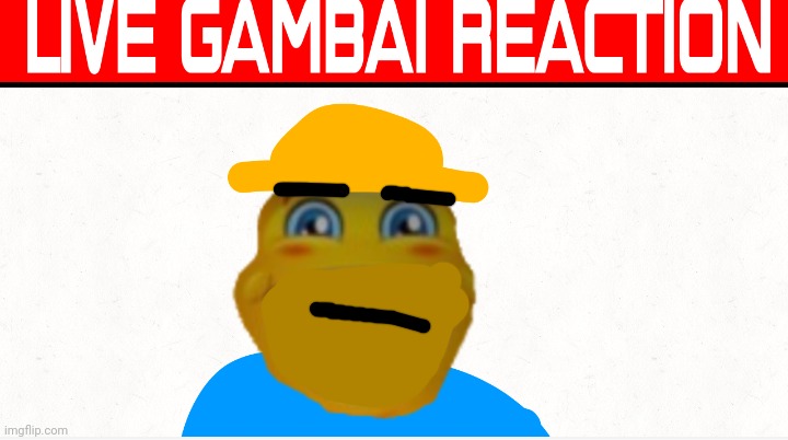 Live gambai reaction | image tagged in live gambai reaction | made w/ Imgflip meme maker
