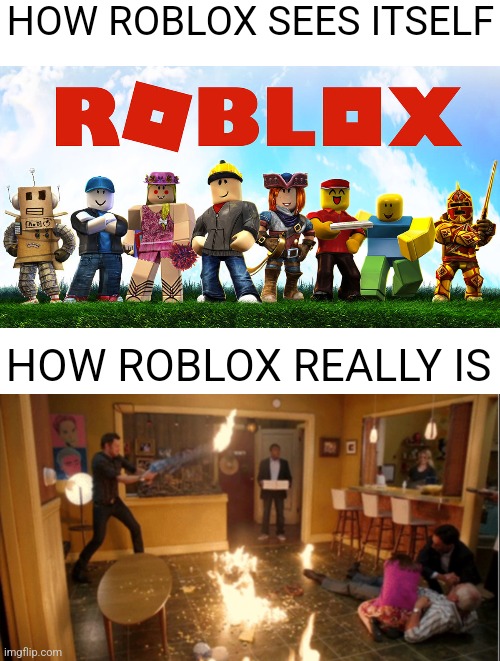 HOW ROBLOX SEES ITSELF; HOW ROBLOX REALLY IS | made w/ Imgflip meme maker