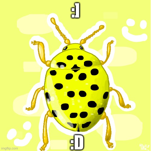 yay! | :]; :D | image tagged in insect,yay,art | made w/ Imgflip meme maker