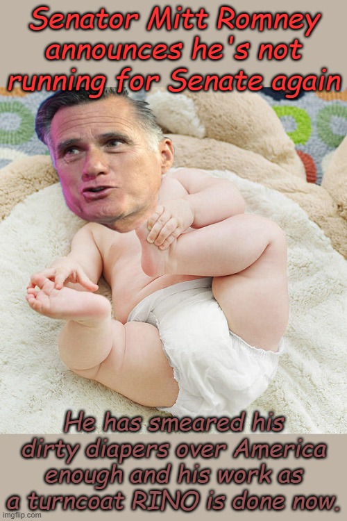 Good riddance to one of the most destructive human beings in politics. Obama is looking forward to spending time together. | Senator Mitt Romney announces he's not running for Senate again; He has smeared his dirty diapers over America enough and his work as a turncoat RINO is done now. | image tagged in senator mitt romney | made w/ Imgflip meme maker