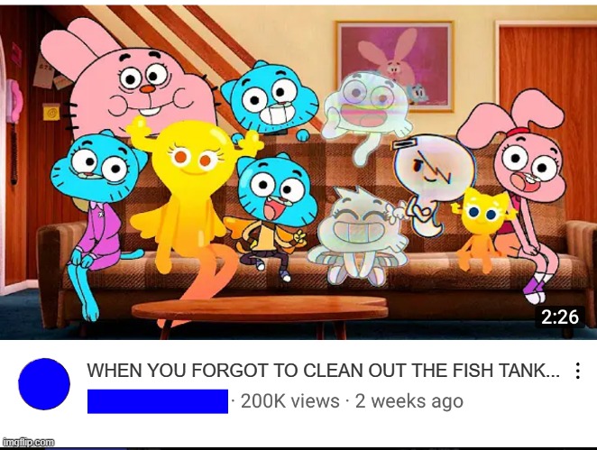 You had one job Richard | WHEN YOU FORGOT TO CLEAN OUT THE FISH TANK... | image tagged in next generation of gumball,memes,dark humor,dark,gumball,the amazing world of gumball | made w/ Imgflip meme maker