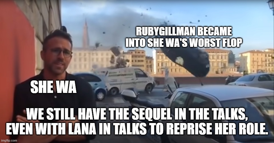 Ruby Gillman in a nutshell. | RUBYGILLMAN BECAME INTO SHE WA'S WORST FLOP; SHE WA; WE STILL HAVE THE SEQUEL IN THE TALKS, EVEN WITH LANA IN TALKS TO REPRISE HER ROLE. | image tagged in ryan reynolds 6 underground car flip | made w/ Imgflip meme maker