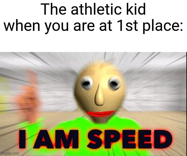 Gym be like: | The athletic kid when you are at 1st place: | image tagged in school | made w/ Imgflip meme maker