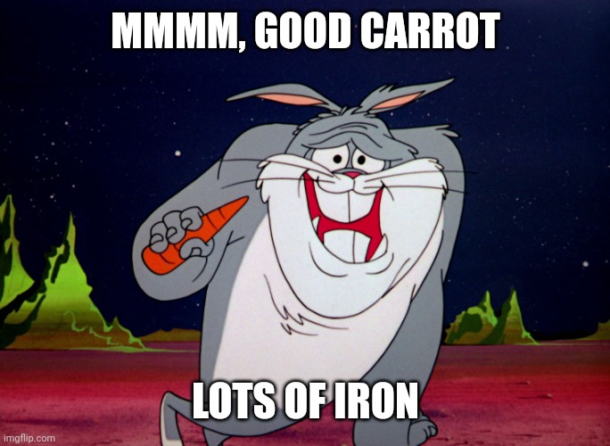 Bugs bunny | MMMM, GOOD CARROT; LOTS OF IRON | image tagged in bugs bunny | made w/ Imgflip meme maker
