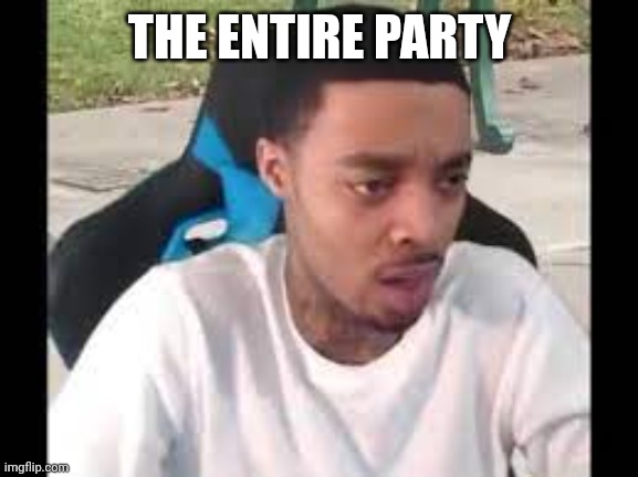 Flight reacts | THE ENTIRE PARTY | image tagged in flight reacts | made w/ Imgflip meme maker