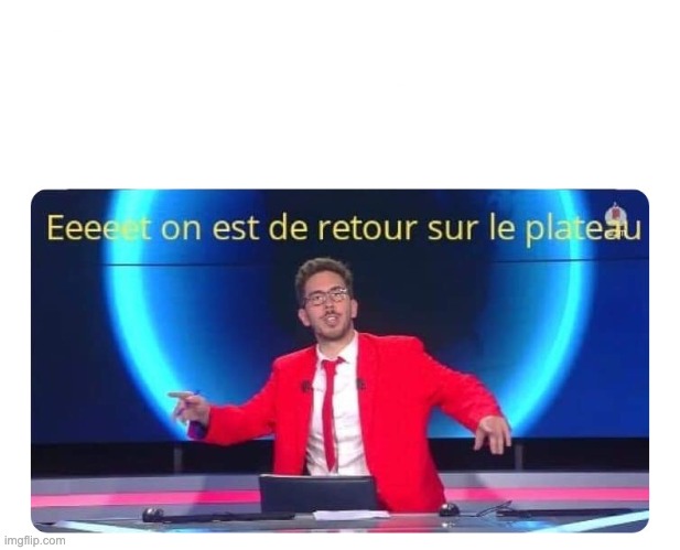 High Quality Retour sur le plateau Blank Meme Template