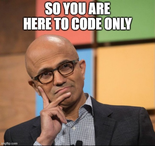 Coding | SO YOU ARE HERE TO CODE ONLY | image tagged in support | made w/ Imgflip meme maker