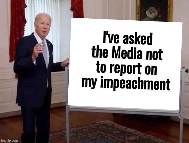We all need someone to protect us the way the Media protects Joe Biden | I've asked the Media not to report on my impeachment | image tagged in joe tries to explain,propaganda,fake news,orange man bad,stupid man good,misleadia | made w/ Imgflip meme maker