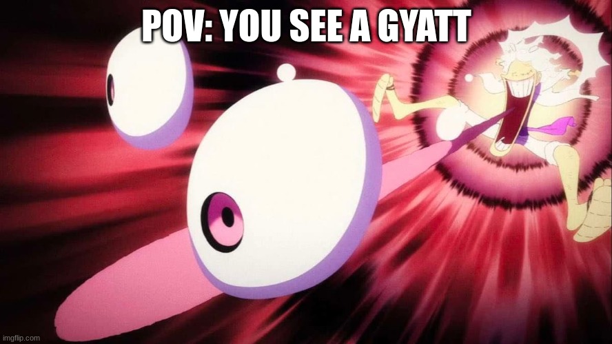 gyatt | POV: YOU SEE A GYATT | image tagged in funny | made w/ Imgflip meme maker