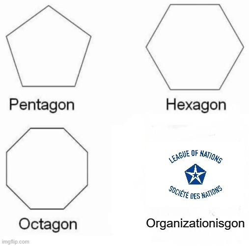 1946: | Organizationisgon | image tagged in memes,pentagon hexagon octagon | made w/ Imgflip meme maker