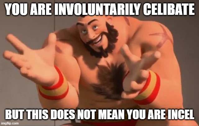 Zangief You Are Bad Guy | YOU ARE INVOLUNTARILY CELIBATE; BUT THIS DOES NOT MEAN YOU ARE INCEL | image tagged in zangief you are bad guy,dankmemes | made w/ Imgflip meme maker