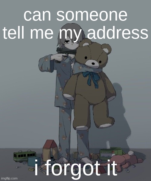 Avogado6 depression | can someone tell me my address; i forgot it | image tagged in avogado6 depression | made w/ Imgflip meme maker