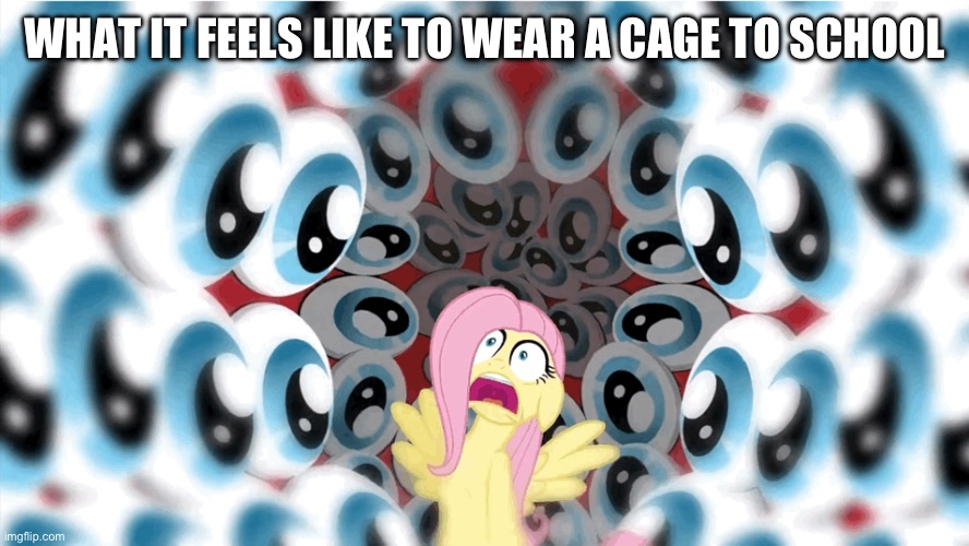 For all the things it helps neurosis is not one so them. | WHAT IT FEELS LIKE TO WEAR A CAGE TO SCHOOL | image tagged in sex,sex jokes,fluttershy,my little pony,my little pony friendship is magic | made w/ Imgflip meme maker