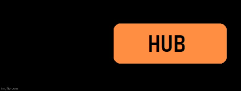 *Something* Hub | image tagged in something hub | made w/ Imgflip meme maker