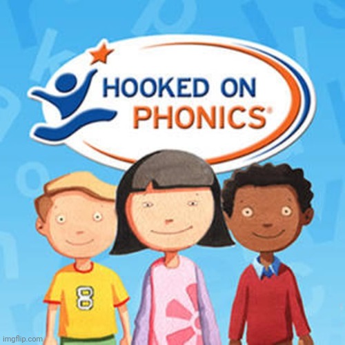 Hooked on Phonics | image tagged in hooked on phonics | made w/ Imgflip meme maker