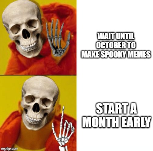 Spooky Drake | WAIT UNTIL OCTOBER TO MAKE SPOOKY MEMES START A MONTH EARLY | image tagged in spooky drake | made w/ Imgflip meme maker