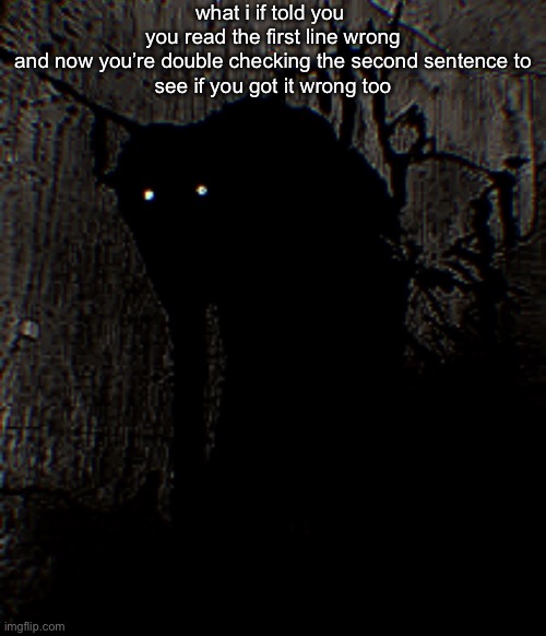 एतस्य साचायाः उपयोगं न कुर्वन्तु | what i if told you 

you read the first line wrong

and now you’re double checking the second sentence to see if you got it wrong too | made w/ Imgflip meme maker