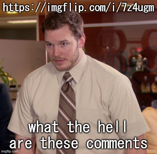 I literally can't do anything- | https://imgflip.com/i/7z4ugm; what the hell are these comments | image tagged in memes,afraid to ask andy | made w/ Imgflip meme maker