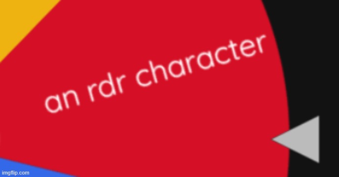 for the OC challenge, you must draw your OC as a red dead redemption character | made w/ Imgflip meme maker