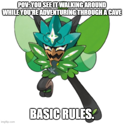 Ogerpon | POV: YOU SEE IT WALKING AROUND WHILE YOU'RE ADVENTURING THROUGH A CAVE; BASIC RULES. | image tagged in ogerpon | made w/ Imgflip meme maker