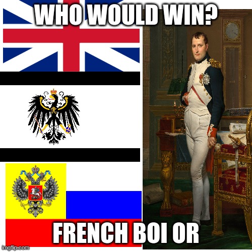 EUROPE | WHO WOULD WIN? FRENCH BOI OR | image tagged in napoleon,europe | made w/ Imgflip meme maker