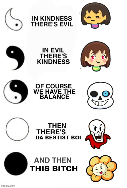 LOL | DA BESTIST BOI | image tagged in in kindness there's evil,undertale | made w/ Imgflip meme maker