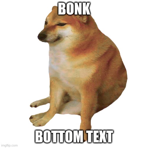 cheems | BONK BOTTOM TEXT | image tagged in cheems | made w/ Imgflip meme maker