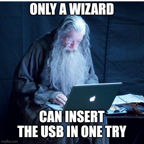 computer wizard | ONLY A WIZARD CAN INSERT THE USB IN ONE TRY | image tagged in computer wizard | made w/ Imgflip meme maker