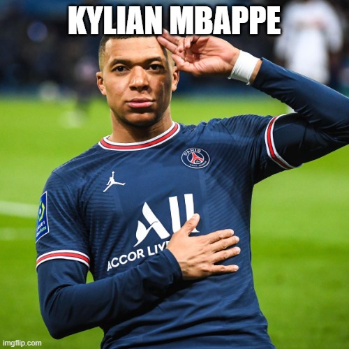 Kylian Mbappe | KYLIAN MBAPPE | image tagged in kylian mbappe | made w/ Imgflip meme maker