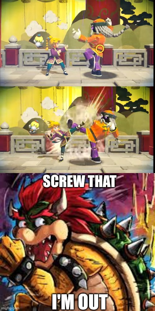 PEACH KNOWS KUNG FU | SCREW THAT; I'M OUT | image tagged in princess peach,bowser,nintendo | made w/ Imgflip meme maker