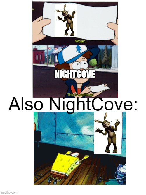 I am very confusion.... | NIGHTCOVE; Also NightCove: | image tagged in fnaf,glitchtrap,nightcove | made w/ Imgflip meme maker