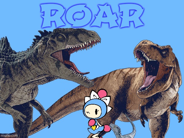ROAR (FT Aqua Bomber).mp3 | ROAR | made w/ Imgflip meme maker