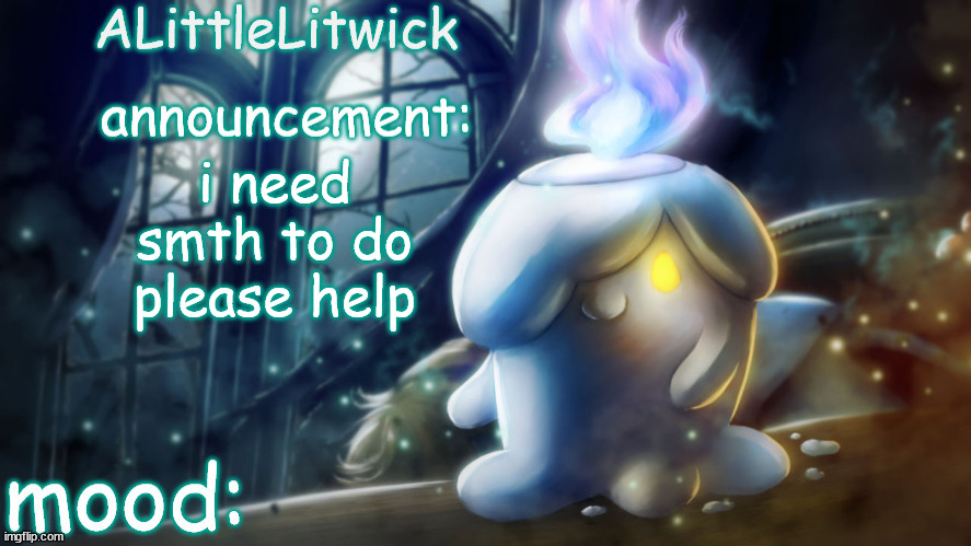 yes pollly i'll ride ur cock | i need smth to do please help | image tagged in alittlelitwick temp | made w/ Imgflip meme maker