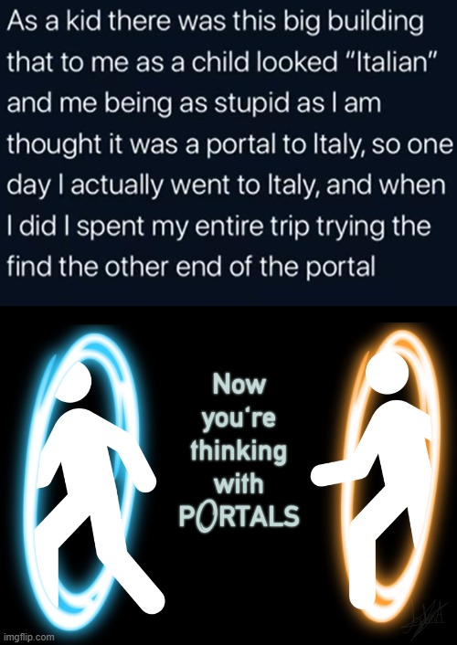 Now You're Thinking With Portals | image tagged in now you're thinking with portals,italian,italy,portal,bro what | made w/ Imgflip meme maker