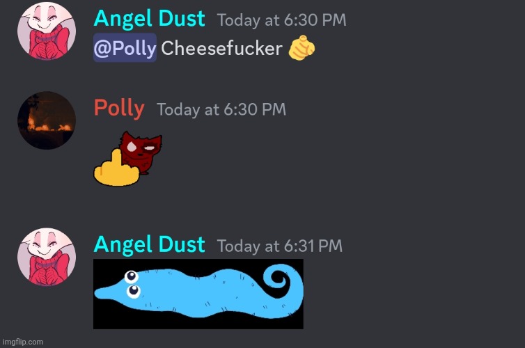 Me and polly being assholes to each other because why not | made w/ Imgflip meme maker