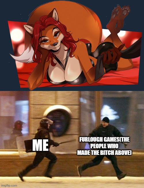 the zoophile, Furlough games, the artist drawing ribbon dies artwork. All must die. | FURLOUGH GAMES(THE PEOPLE WHO MADE THE BITCH ABOVE); ME | image tagged in war,anti furry,funny,furry,memes,co-optoendzoophiles | made w/ Imgflip meme maker