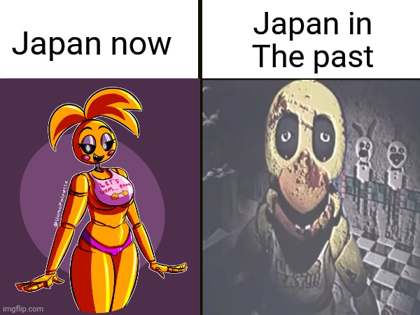 Clever title | Japan now; Japan in
The past | image tagged in chica,fnaf,scary chica | made w/ Imgflip meme maker
