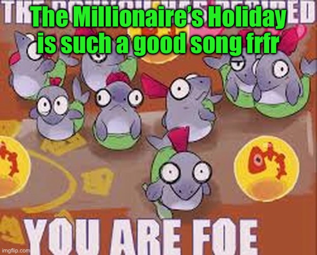 the council | The Millionaire’s Holiday is such a good song frfr | image tagged in the council | made w/ Imgflip meme maker