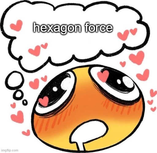 i may regret this | hexagon force | image tagged in dreaming drooling emoji | made w/ Imgflip meme maker